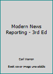 Unknown Binding Modern News Reporting - 3rd Ed Book