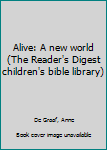 Alive: A new world (The Reader's Digest children's bible library)