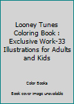 Paperback Looney Tunes Coloring Book : Exclusive Work-33 Illustrations for Adults and Kids Book