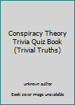 Paperback Conspiracy Theory Trivia Quiz Book (Trivial Truths) Book