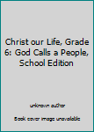 Spiral-bound Christ our Life, Grade 6: God Calls a People, School Edition Book