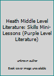 Paperback Heath Middle Level Literature: Skills Mini-Lessons (Purple Level Literature) Book