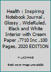 Health : Inspiring Notebook Journal , Glossy , WideRuled, Black and White Interior with Cream Paper ,7?10 Inc ,100 Pages, 2020 EDITION