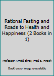 Paperback Rational Fasting and Roads to Health and Happiness (2 Books in 1) Book