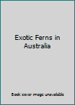 Paperback Exotic Ferns in Australia Book