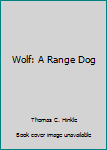 Hardcover Wolf: A Range Dog Book