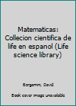 Unknown Binding Matematicas: Collecion cientifica de life en espanol (Life science library) Book