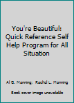 Paperback You're Beautiful: Quick Reference Self Help Program for All Situation Book