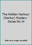 Hardcover The Hidden Harbour (Harbor) Mystery - Series No 14 Book
