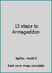 Unknown Binding 13 steps to Armageddon Book