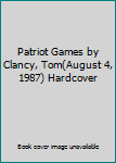 Patriot Games by Clancy, Tom(August 4, 1987) Hardcover