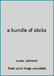 Hardcover a bundle of sticks Book