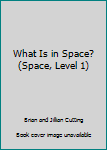 Paperback What Is in Space? (Space, Level 1) Book