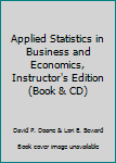 Instructor's Edition Applied Statistics in Business & Economics CD included