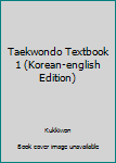 Paperback Taekwondo Textbook 1 (Korean-english Edition) Book