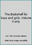 Hardcover The Bookshelf for boys and girls. Volume 4 only Book