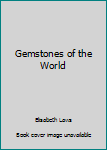 Gemstones of the World