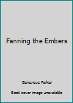 Hardcover Fanning the Embers Book