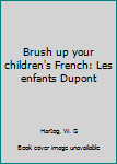 Brush up your children's French: Les enfants Dupont