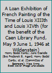A Loan Exhibition of French Painting of the Time of Louis XIIIth and Louis XIVth (for the benefit of the Caen Library Fund, May 9 June 1, 1946 at Wildenstein)