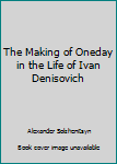 Mass Market Paperback The Making of Oneday in the Life of Ivan Denisovich Book