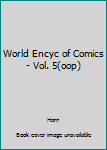 Hardcover World Encyc of Comics - Vol. 5(oop) Book