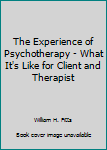 Unknown Binding The Experience of Psychotherapy - What It's Like for Client and Therapist Book