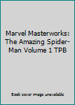 Marvel Masterworks Vol. 1: Amazing Spider-Man Nos. 1-10 & Amazing Fantasy No. 15