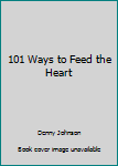 Paperback 101 Ways to Feed the Heart Book