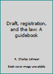 Draft, registration, and the law: A guidebook