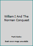 Mass Market Paperback William I And The Norman Conquest Book