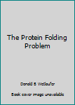 Hardcover The Protein Folding Problem Book