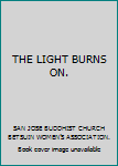 Unknown Binding THE LIGHT BURNS ON. Book