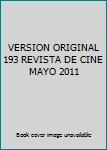 Unknown Binding VERSION ORIGINAL 193 REVISTA DE CINE MAYO 2011 Book