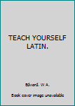 Hardcover TEACH YOURSELF LATIN. Book