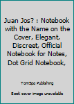 Paperback Juan Jos? : Notebook with the Name on the Cover, Elegant, Discreet, Official Notebook for Notes, Dot Grid Notebook, Book