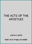 Unknown Binding THE ACTS OF THE APOSTLES Book