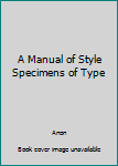 Unknown Binding A Manual of Style Specimens of Type Book