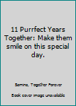 11 Purrfect Years Together: Make them smile on this special day.