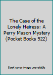 The Case of the Lonely Heiress: A Perry Mason Mystery (Pocket Books 922)