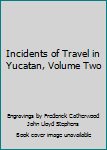 Unknown Binding Incidents of Travel in Yucatan, Volume Two Book