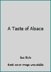 Paperback A Taste of Alsace Book