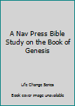 Paperback A Nav Press Bible Study on the Book of Genesis Book