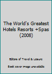 Hardcover The World's Greatest Hotels Resorts +Spas (2008) Book