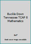 Buckle Down Tennessee TCAP 8 Mathematics