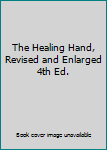 Unknown Binding The Healing Hand, Revised and Enlarged 4th Ed. Book