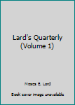 Unknown Binding Lard's Quarterly (Volume 1) Book