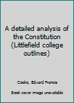 Paperback A detailed analysis of the Constitution (Littlefield college outlines) Book