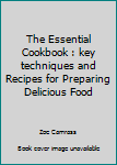 Hardcover The Essential Cookbook : key techniques and Recipes for Preparing Delicious Food Book
