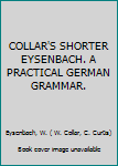 Hardcover COLLAR'S SHORTER EYSENBACH. A PRACTICAL GERMAN GRAMMAR. Book